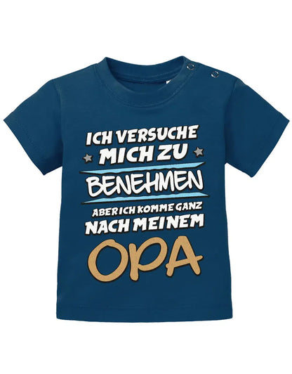 Ich versuche mich zu benehmen aber ich komme ganz nach meinem Opa - Baby Shirt