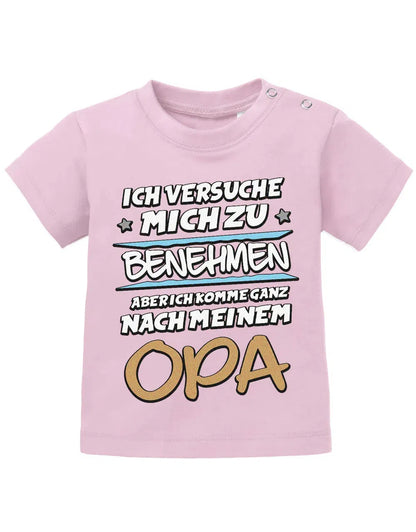 Ich versuche mich zu benehmen aber ich komme ganz nach meinem Opa - Baby Shirt