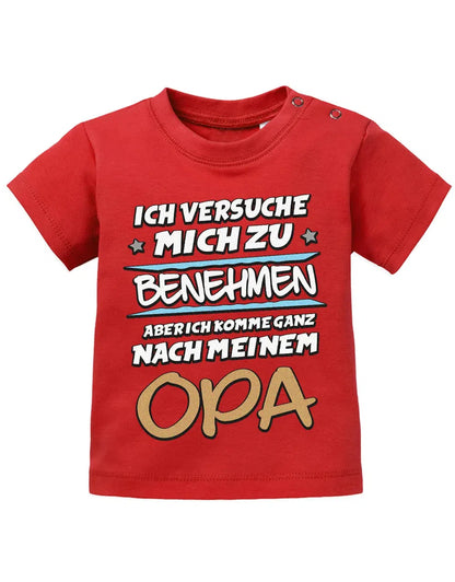 Ich versuche mich zu benehmen aber ich komme ganz nach meinem Opa - Baby Shirt