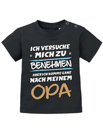 Ich versuche mich zu benehmen aber ich komme ganz nach meinem Opa - Baby Shirt