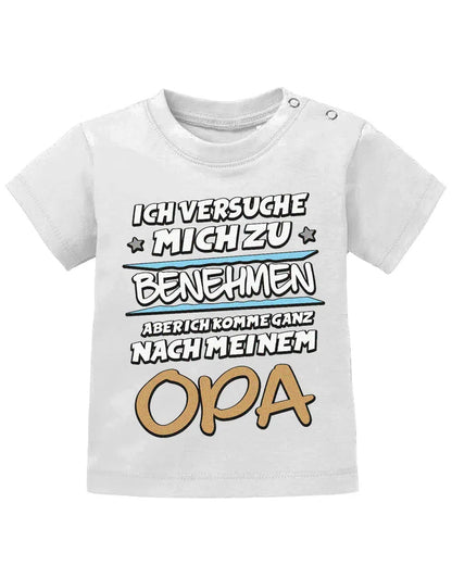Ich versuche mich zu benehmen aber ich komme ganz nach meinem Opa - Baby Shirt