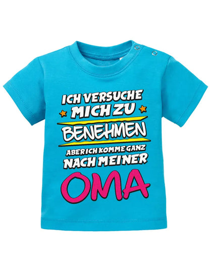 Ich versuche mich zu benehmen aber ich komme ganz nach meiner Oma - Baby Shirt