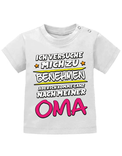 Ich versuche mich zu benehmen aber ich komme ganz nach meiner Oma - Baby Shirt