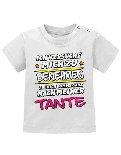Ich versuche mich zu benehmen aber ich komme ganz nach meiner Tante - Baby Shirt