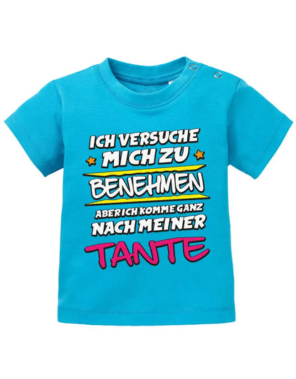 Ich versuche mich zu benehmen aber ich komme ganz nach meiner Tante - Baby Shirt