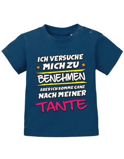 Ich versuche mich zu benehmen aber ich komme ganz nach meiner Tante - Baby Shirt