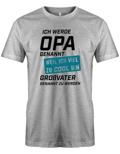 Ich werde Opa genannt weil ich viel zu cool bin Großvater genannt zu werden - Herren T-Shirt