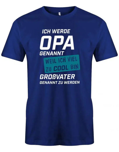 Ich werde Opa genannt weil ich viel zu cool bin Großvater genannt zu werden - Herren T-Shirt