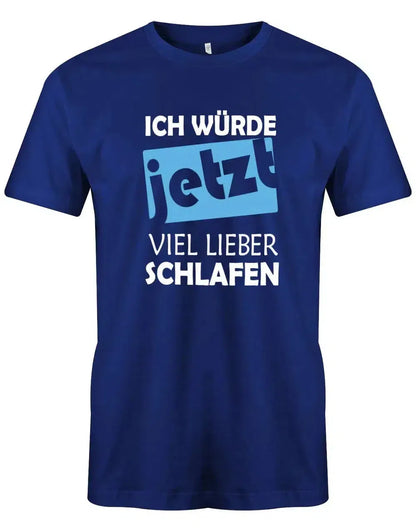 Ich würde jetzt viel lieber schlafen - Lustige Sprüche - Herren T-Shirt