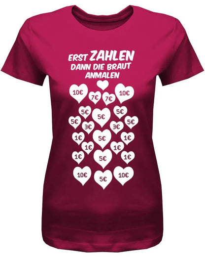 JGA Shirt "Erst zahlen, dann Braut anmalen" – witziges Damen T-Shirt
