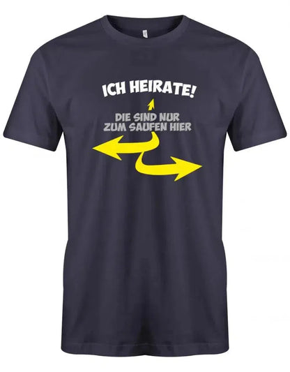 JGA Shirt Männer Bräutigam - Ich heirate die anderen sind nur zum saufen hier Pfeile