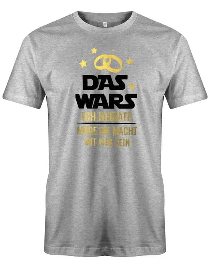 JGA Shirt Männer - Das Wars Ich heiratet möge die Macht mit mir sein
