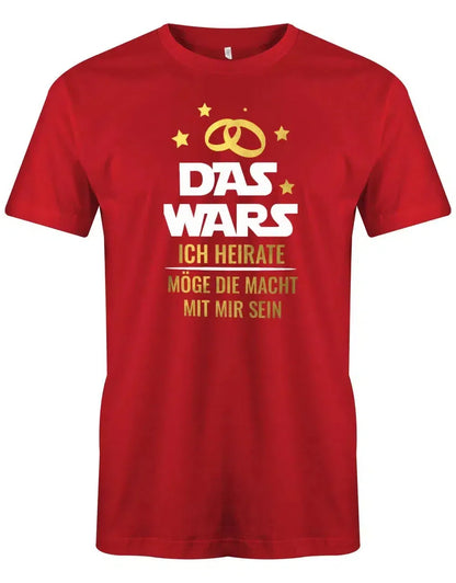 JGA Shirt Männer - Das Wars Ich heiratet möge die Macht mit mir sein