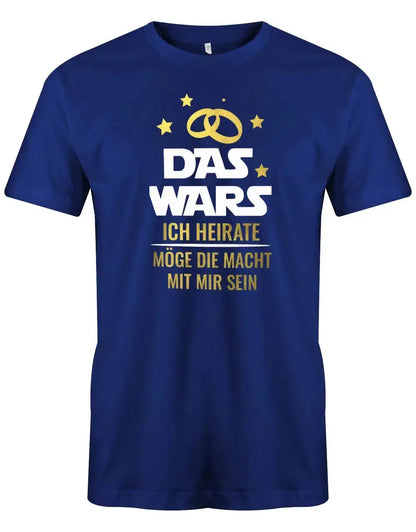JGA Shirt Männer - Das Wars Ich heiratet möge die Macht mit mir sein