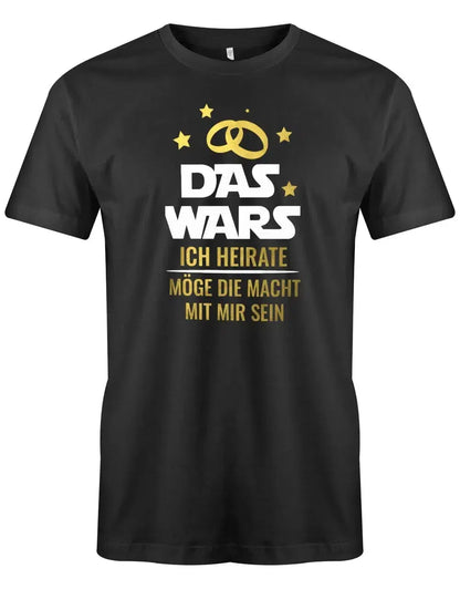 JGA Shirt Männer - Das Wars Ich heiratet möge die Macht mit mir sein
