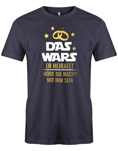 JGA Shirt Männer - Das Wars er heiratet möge die Macht mit Ihm sein