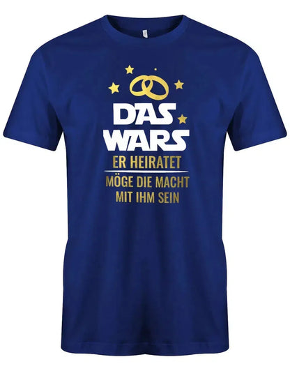 JGA Shirt Männer - Das Wars er heiratet möge die Macht mit Ihm sein