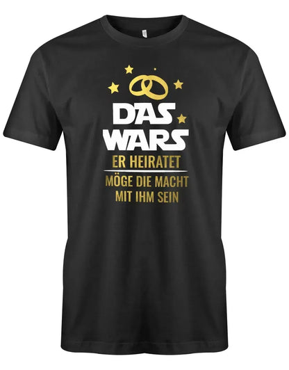 JGA Shirt Männer - Das Wars er heiratet möge die Macht mit Ihm sein