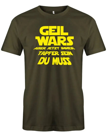 JGA Shirt Männer - Geil Wars aber jetzt immer tapfer sein du muss