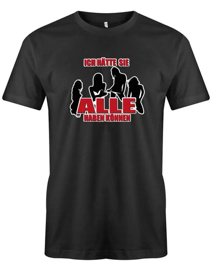 JGA Shirt Männer - Ich hätte sie ALLE haben können - Bräutigam