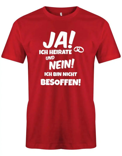 JGA Shirt Männer - Ja ich heirate und Nein ich bin nicht besoffen Bräutigam