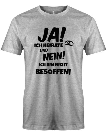 JGA Shirt Männer - Ja ich heirate und Nein ich bin nicht besoffen Bräutigam