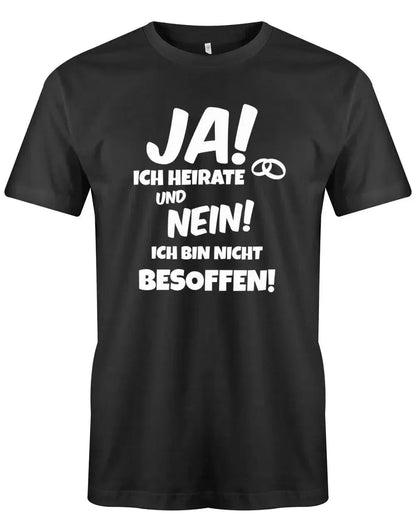 JGA Shirt Männer - Ja ich heirate und Nein ich bin nicht besoffen Bräutigam