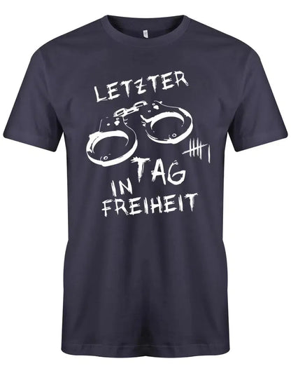 JGA Shirt Männer - Letzter tag in Freiheit Handschellen