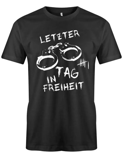 JGA Shirt Männer - Letzter tag in Freiheit Handschellen