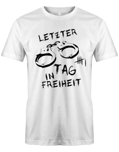 JGA Shirt Männer - Letzter tag in Freiheit Handschellen