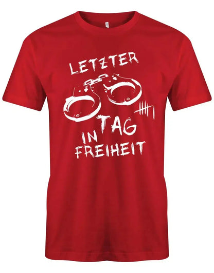 JGA Shirt Männer - Letzter tag in Freiheit Handschellen