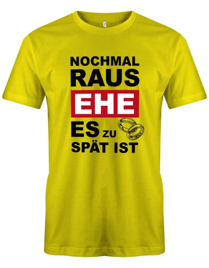 JGA Shirt Männer - Nochmal raus EHE es zu spät ist