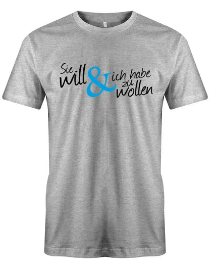 JGA Shirt Männer - Sie will und ich habe zu wollen - Bräutigam