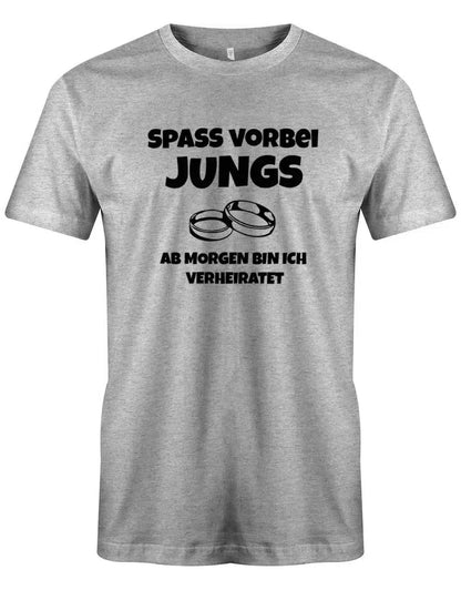 JGA Shirt Männer - Spass vorbei Jungs ab Morgen bin ich verheiratet - Bräutigam