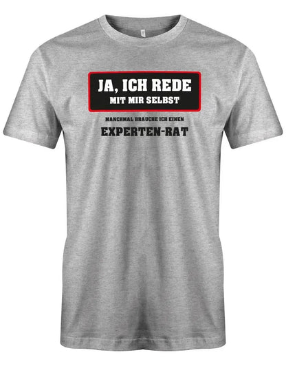 Ja ich rede mit mir selbst - manchmal brauche ich ein Experten Rat - Arbeit Sprüche - Herren T-Shirt
