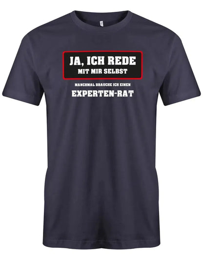 Ja ich rede mit mir selbst - manchmal brauche ich ein Experten Rat - Arbeit Sprüche - Herren T-Shirt