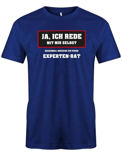 Ja ich rede mit mir selbst - manchmal brauche ich ein Experten Rat - Arbeit Sprüche - Herren T-Shirt