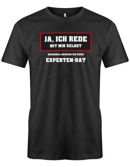 Ja ich rede mit mir selbst - manchmal brauche ich ein Experten Rat - Arbeit Sprüche - Herren T-Shirt
