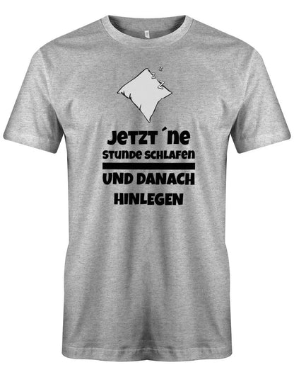 Jetzt eine Stunde schlafen und danach hinlegen - Herren T-Shirt