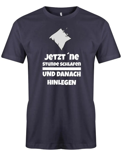 Jetzt eine Stunde schlafen und danach hinlegen - Herren T-Shirt