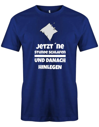 Jetzt eine Stunde schlafen und danach hinlegen - Herren T-Shirt