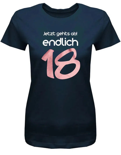 Jetzt gehts ab endlich 18 - 18 Geburtstag Shirt Mädchen