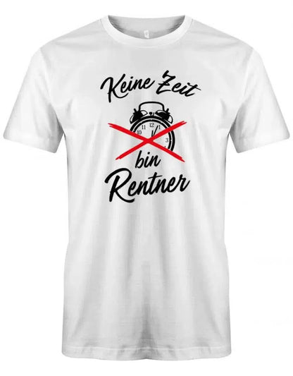 Keine Zeit bin Rentner - Ruhestand - Rente Männer T-Shirt