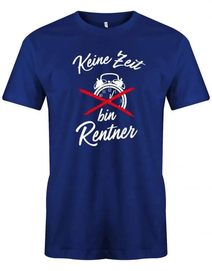 Keine Zeit bin Rentner - Ruhestand - Rente Männer T-Shirt