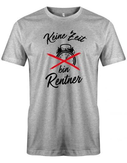 Keine Zeit bin Rentner - Ruhestand - Rente Männer T-Shirt