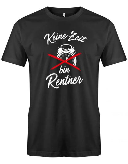 Keine Zeit bin Rentner - Ruhestand - Rente Männer T-Shirt