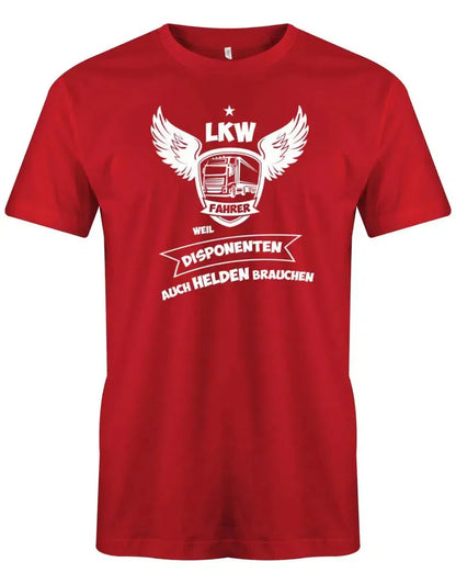 LKW Fahrer weil Disponenten auch Helden brauchen - Herren T-Shirt