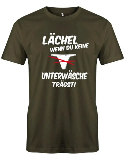 Freches T-Shirt in Army Grün mit Aufdruck "Lächel, wenn du keine Unterwäsche trägst". Cooles Fun-Shirt für humorvolle Leute und als Geschenkidee.