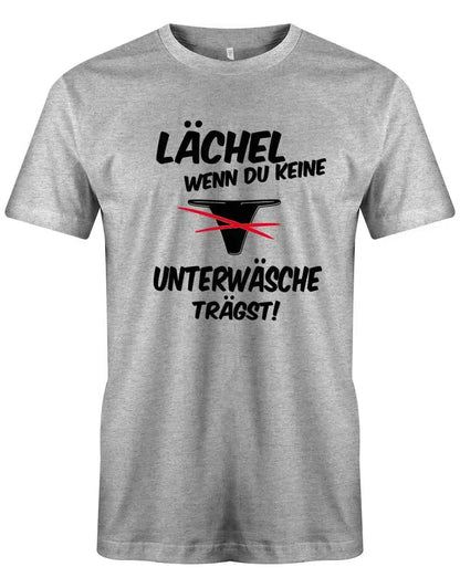 Humorvolles graues T-Shirt mit witzigem Spruch "Lächel, wenn du keine Unterwäsche trägst". Bequemes Shirt für Alltag, Freizeit und Party.