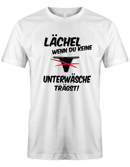 Witziges weißes T-Shirt mit frechem Spruch "Lächel, wenn du keine Unterwäsche trägst". Perfekt für Partys, Festivals und als Geschenkidee.